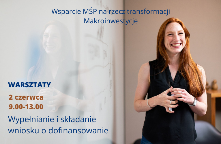 Wypełnianie i składanie wniosku o dofinansowanie w ramach Działania 10.3 Wsparcie MŚP na rzecz transformacji - Makroinwestycje w MŚP